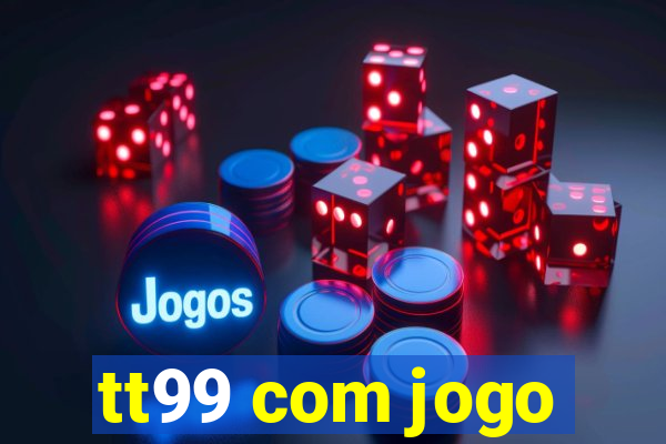 tt99 com jogo